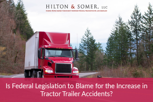 Is Federal Legislation to Blame for the Increase in Tractor Trailer Accidents? Personal Injury Lawyers Fairfax VA