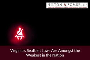 Virginia's Seatbelt Laws Are Amongst the Weakest in the Nation Personal Injury Lawyers Fairfax VA